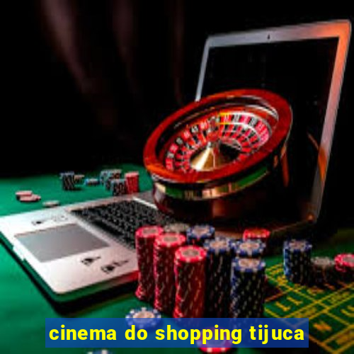 cinema do shopping tijuca